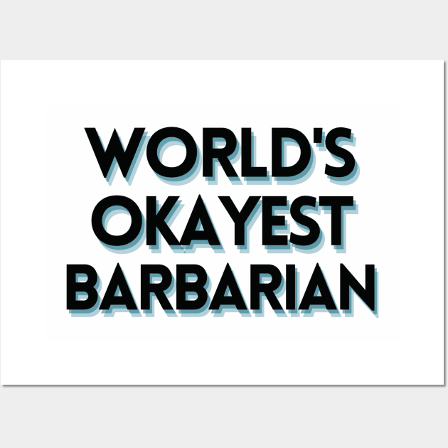 World's Okayest Barbarian Wall Art by CursedContent